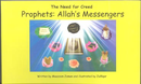 Prophets Allahs Messengers (The Need for Creed) by Moazzam Zaman