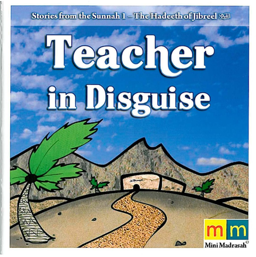 Stories from the Sunnah 1 - The Hadeeth of Jibreel (AS): Teacher in Disguise
