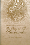 The Prophet Muhammad the Best of all Husbands