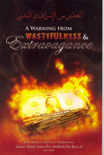 A Warning From Wastefulness & Extravagance by Abdul Aziz ibn Baaz