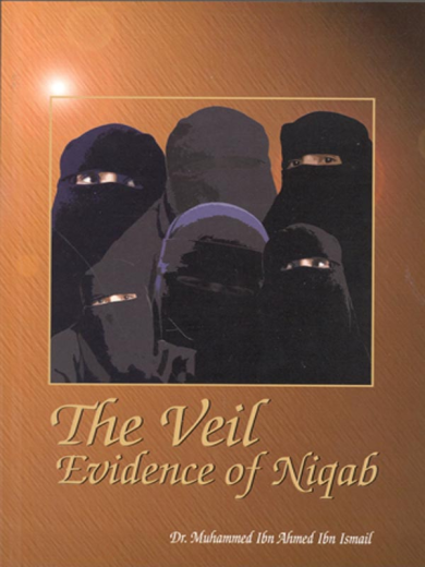 The Veil Evidence of Niqab by Dr. Muhammed Ibn Ahmed Ibn Ismail