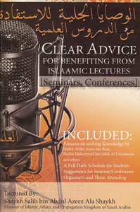 Clear Advice for Benefiting from Islaamic Lectures [Seminars, Conferences]