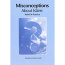 Misconceptions About Islam: Belief & Practice by Dr. Abdul Karim Awad