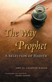 The Way of the Prophet: a Selection of Hadith by Abd Al-Ghaffar Hasan edited by Usama Hasan