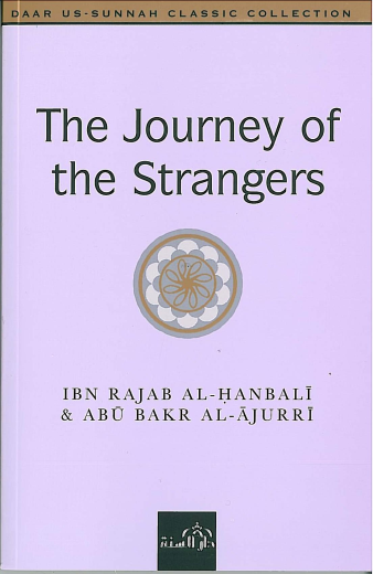 The Journey of the Strangers by Ibn Rajab Al-Hanbali & Abu Bakr Al-Ajurri