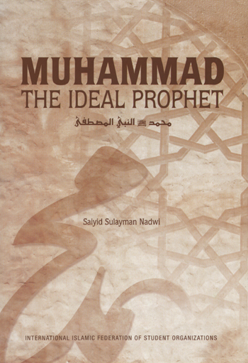 Muhammad: The Ideal Prophet by Saiyid Sulayman Nadwi