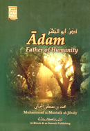 Adam, Father of Humanity : Amazing Authentic Stories Series Book 1 by Dr. Mohammad Al-Jibaly