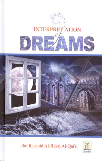 Interpretation of Dreams by Ibn Raashid Al-Bakri Al-Qafsi