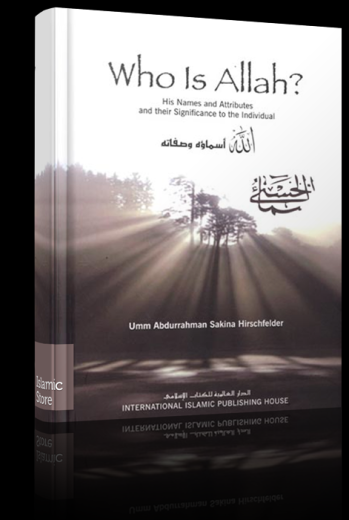 Who is Allah? By Umm Abdurrahman Sakina Hirschfelder