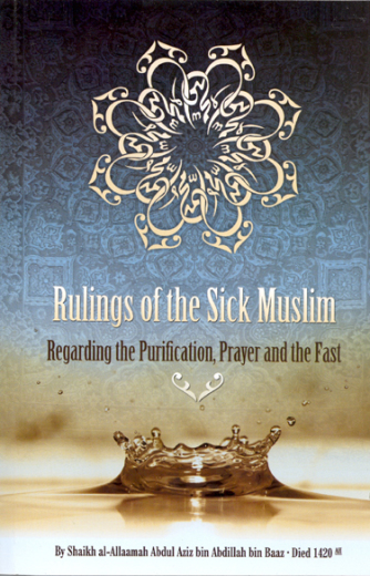 Rulings of the Sick Muslim by Shaikh ibn Baaz