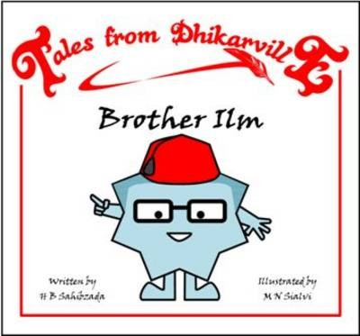 Tales from Dhikarville: Brother Ilm