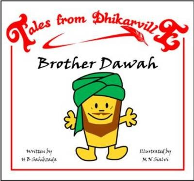 Tales from Dhikarville: Brother Dawah