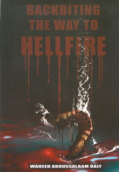 Backbiting: The Way To Hellfire by Waheed Abdussalaam Baly