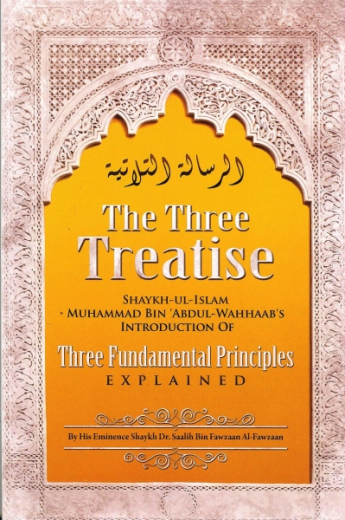 The Three Treatise (Introduction Of The Three Fundamental Principles) by Shaykh Muhammad Ibn Abdul Wahhaab Explained By Shaykh Saalih Al Fawzaan