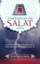 The Virtues of Salat (Prayer) and The Verdict on The One Who Abandons It By: Shaykh Salih Al-Fawzan