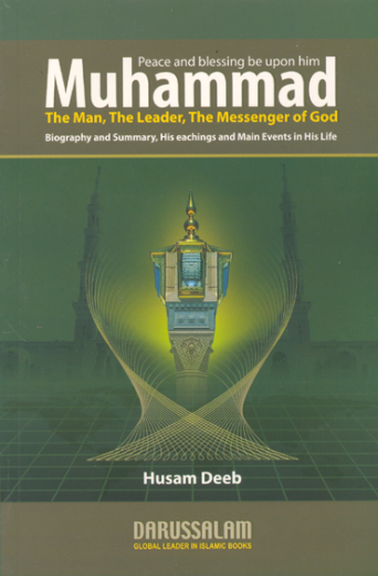 Muhammad: The Man, The Leader, The Messenger of God By: Husam Deeb