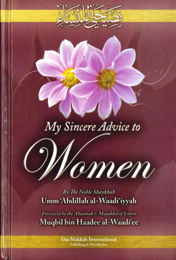 My Sincere Advice to Women by Umm Abdillah al-Waadiiyyah H/B