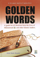 Golden Words: A Guide for All Muslims from the Lives of Muhammad (saws) and other Islamic Leaders by Abdul Malik Mujahid