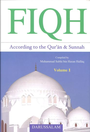 Fiqh According to the Quran and Sunnah (2 Vol) Compiled by Muhammad Subhi bin Hasan Hallaq