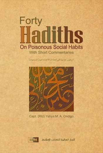Forty Hadith on Poisonous Social Habits with Short Commentaries by Yahya M. A. Ondigo