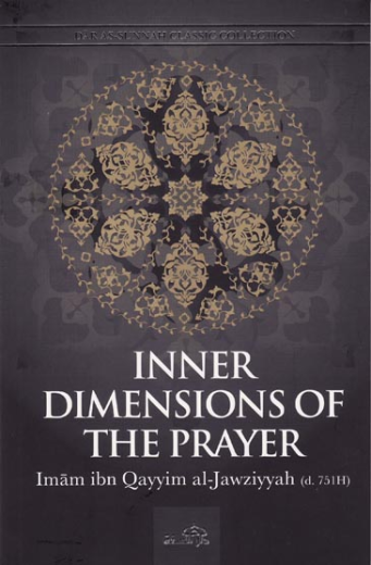 Inner Dimensions of the Prayer by Imam ibn Qayyim Al-Jawziyyah