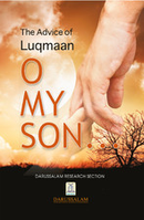 The Advice of Luqmaan O My Son...