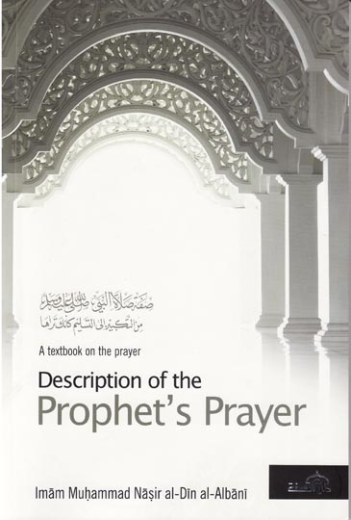 Description of Prophets Prayer (Revised 2013 Edition) by Imam Muhammad Nasir al-Din al-Albani