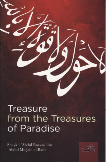 Treasure from the Treasures of Paradise by Shaykh Abdur Razzaq ibn Abdul Muhsin al-Abbad