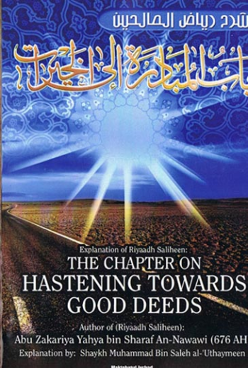 Explanation of Riyaadh Saliheen: The Chapter on Hastening Towards Good Deeds by Shaykh ibn al-Uthaymeen
