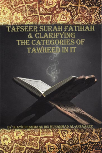 Tafseer Surah Fatihah and Clarifying the Categories of Tawheed In It by Shaykh Hammad ibn Muhammad Al-Ansaree