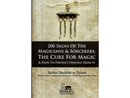200 Signs of the Magicians & Sorcerers, The Cure for Magic & How to Protect Oneself From It