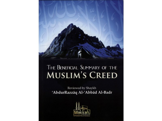 The Beneficial Summary of the Muslims Creed by Shaykh Abdur Razzaq al-Abbad
