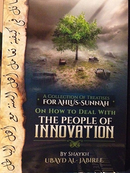 How to Deal with the People of Innovation by Ubayd al-Jabiree
