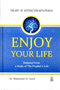Enjoy Your Life - The art of interacting with people...as deduced from a study of the Prophets life (DARUSSALAM)