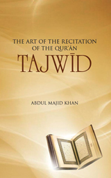 The Art of the Recitation of the Quran TAJWID by Abdul Majid Khan