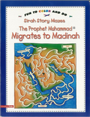 The Prophet Muhammad Migrates to Madinah (Mazes) by Goodword
