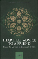 Heartfelt Advice To A Friend by Imam Ibn Qayyim Al-Jawziyyah