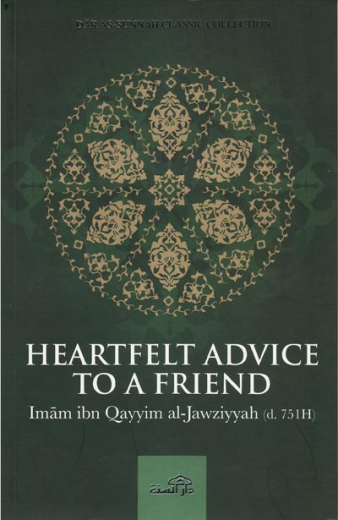 Heartfelt Advice To A Friend by Imam Ibn Qayyim Al-Jawziyyah