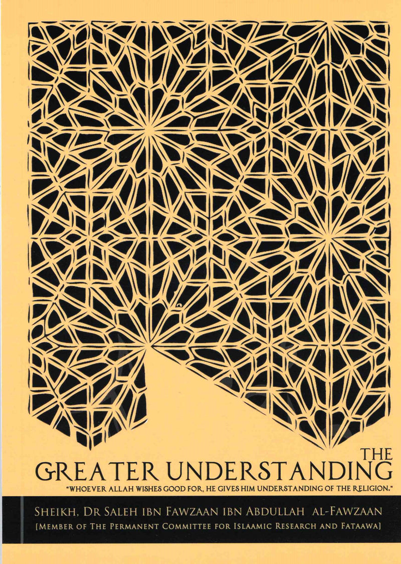 The Greater Understanding whoever Allah wishes good for, He gives him understanding of the Religion by Shaikh Mohammed bin Salih Al-Fawzaan