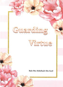 Guarding Vitue by Bakr Bin Abdullaah Abu Zayd