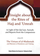 Insight about the Rites of Hajj and 'Umrah in Light of the Qur'aan, Sunnah, and Reports from the Companions by Shaikh Abdul Muhsin ibn Hamad al-Abbaad al-Badr