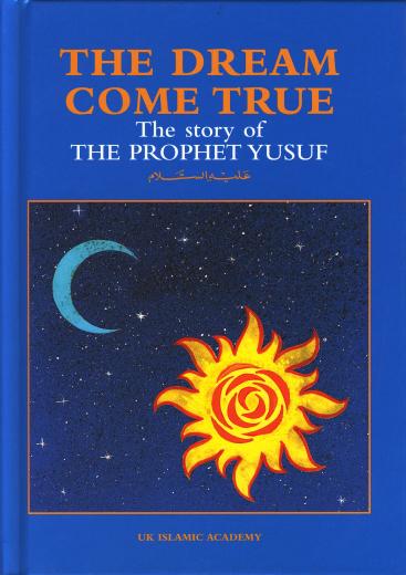 The Dream Come True The Story of the Prophet Yusuf