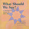 What Should We Say? Compiled by A . R . Kidwai