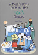 A Muslim Boys Guide to Lifes Big Changes by Sami Khan