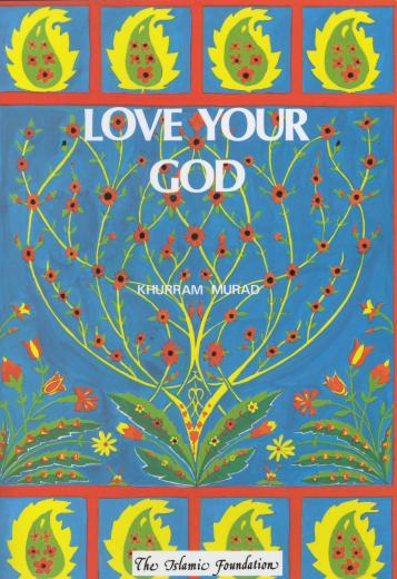 Love Your God by Khurram Murad