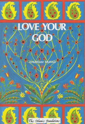 Love Your God by Khurram Murad