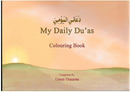 My Daily Du'as Colouring Book Compiled by Umm Ousama Hadeeths authenticated by Ibrahim Shaqrah