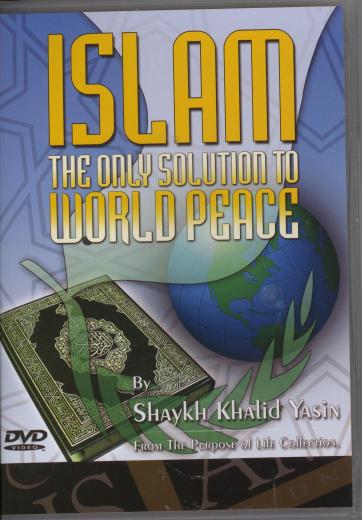 Islam The Only Solution To World Peace Part 1 DVD by Khalid Yasin