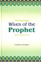 The Honourable Wives of the Prophet (SAWS) Complied by Darussalam