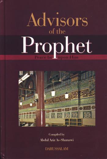 Advisors of the Prophet (pbuh) Compiled by Abdul Aziz As-Shanawi